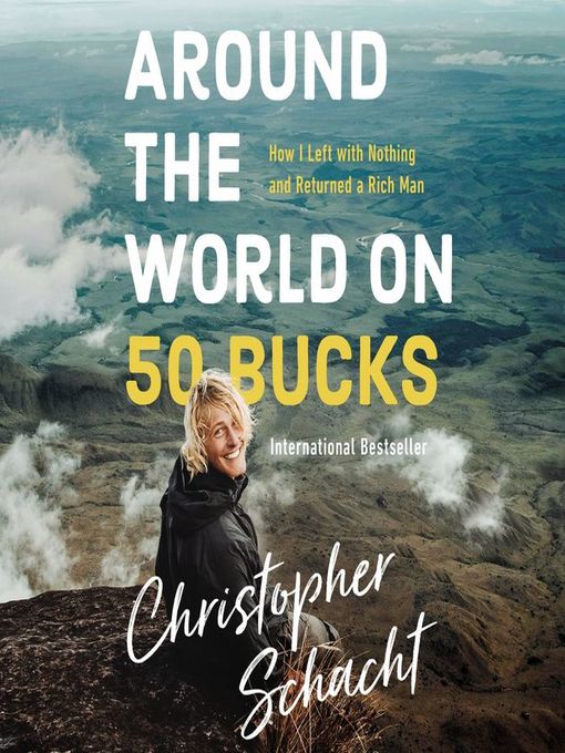 Title details for Around the World on 50 Bucks by Christopher Schacht - Available